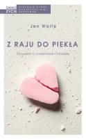 Z raju do piekła.Opowieść o małżeństwie i zdradzie. Autor: Jen Waite, Berenika Janczarska. SmakLiter.pl Okładka książki Z raju do piekła.Opowieść o małżeństwie i zdradzie