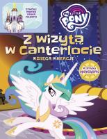 Z WIZYTĄ W CANTERLOCIE MY LITTLE PONY KSIĄŻKA MŁODEGO KONSTRUKTORA. Autor: Marta Jamrógiewicz. SmakLiter.pl Okładka książki Z WIZYTĄ W CANTERLOCIE MY LITTLE PONY KSIĄŻKA MŁODEGO KONSTRUKTORA
