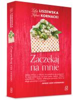 Zaczekaj na mnie. Autor: Liszewska Lidia, Kornacki Robert. SmakLiter.pl Okładka książki Zaczekaj na mnie
