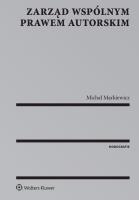 Zarząd wspólnym prawem autorskim. Autor: Markiewicz Michał. SmakLiter.pl Okładka książki Zarząd wspólnym prawem autorskim