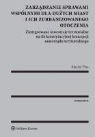 Zarządzanie sprawami wspólnymi dla dużych miast i ich zurbanizowanego otoczenia. Autor: Pisz Maciej. SmakLiter.pl Okładka książki Zarządzanie sprawami wspólnymi dla dużych miast i ich zurbanizowanego otoczenia