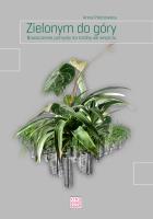 ZIELONYM DO GÓRY NOWOCZESNE POMYSŁY NA ROŚLINY WE WNĘTRZU. Autor: Piotrowska Anna. SmakLiter.pl Okładka książki ZIELONYM DO GÓRY NOWOCZESNE POMYSŁY NA ROŚLINY WE WNĘTRZU