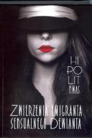 Zwierzenia emigranta seksualnego dewianta. Autor: Kwas Hipolit. SmakLiter.pl Okładka książki Zwierzenia emigranta seksualnego dewianta