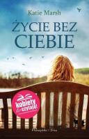 Życie bez ciebie DL. Autor: Marsh Katie. SmakLiter.pl Okładka książki Życie bez ciebie DL