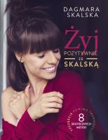 Żyj pozytywnie ze Skalską. Autor: Dagmara Skalska. SmakLiter.pl Okładka książki Żyj pozytywnie ze Skalską