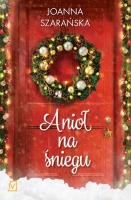 ANIOŁ NA ŚNIEGU. Autor: Joanna Szarańska. SmakLiter.pl Okładka książki ANIOŁ NA ŚNIEGU