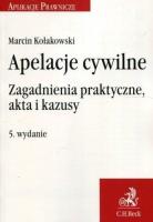 Apelacje cywilne. Zagadnienia praktyczne... w.5. Autor: Kołakowski Marcin. SmakLiter.pl Okładka książki Apelacje cywilne. Zagadnienia praktyczne... w.5
