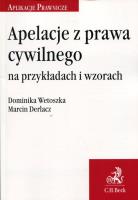 Apelacje z prawa cywilnego na przykład. i wzorach. Autor: Wetoszka Dominika, Derlacz Marcin. SmakLiter.pl Okładka książki Apelacje z prawa cywilnego na przykład. i wzorach