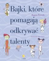 BAJKI KTÓRE POMAGAJĄ ODKRYWAĆ TALENTY. Autor: Ibarrola Begona. SmakLiter.pl Okładka książki BAJKI KTÓRE POMAGAJĄ ODKRYWAĆ TALENTY