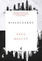 BIAŁOCZARNY. Autor: Beatty Paul. SmakLiter.pl Okładka książki BIAŁOCZARNY