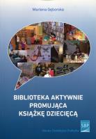 Biblioteka aktywnie promująca książkę dziecięcą. Autor: Gęborska Marlena. SmakLiter.pl Okładka książki Biblioteka aktywnie promująca książkę dziecięcą
