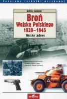 Broń Wojska Polskiego 1939-1945. Autor: Zasieczny Andrzej. SmakLiter.pl Okładka książki Broń Wojska Polskiego 1939-1945