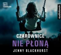 CD MP3 CZAROWNICE NIE PŁONĄ. Autor: Jenny Blackhurst. SmakLiter.pl Okładka książki CD MP3 CZAROWNICE NIE PŁONĄ