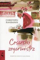 Cesarski zegarmistrz. Autor: Ransmayr Christoph. SmakLiter.pl Okładka książki Cesarski zegarmistrz