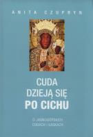 Cuda dzieją się po cichu. Autor: Czupryn Anita. SmakLiter.pl Okładka książki Cuda dzieją się po cichu
