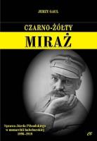 Czarno- żółty miraż. Sprawa Józefa Piłsudskiego.... Autor: Gaul Jerzy. SmakLiter.pl Okładka książki Czarno- żółty miraż. Sprawa Józefa Piłsudskiego...