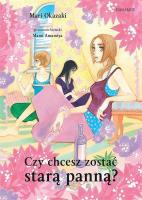Czy chcesz zostać starą panną?. Autor: Okazaki Mari. SmakLiter.pl Okładka książki Czy chcesz zostać starą panną?