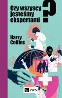 CZY WSZYSCY JESTEŚMY EKSPERTAMI. Autor: HARRY COLLINS. SmakLiter.pl Okładka książki CZY WSZYSCY JESTEŚMY EKSPERTAMI