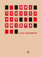 DNI POWSZEDNIE I ŚWIĘTA. Autor: Szychowiak Julia. SmakLiter.pl Okładka książki DNI POWSZEDNIE I ŚWIĘTA