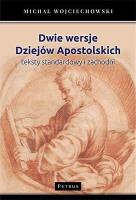 DWIE WERSJE DZIEJÓW APOSTOLSKICH TEKSTY STANDARDOWY I ZACHODNI. Autor: Michał Wojciechowski. SmakLiter.pl Okładka książki DWIE WERSJE DZIEJÓW APOSTOLSKICH TEKSTY STANDARDOWY I ZACHODNI