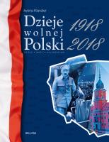 DZIEJE WOLNEJ POLSKI 1918-2018. Autor: Iwona Kienzler. SmakLiter.pl Okładka książki DZIEJE WOLNEJ POLSKI 1918-2018