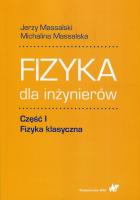 Okładka książki Fizyka dla inżynierów Część 1 Fizyka klasyczna