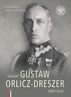 Generał Gustaw Orlicz-Dreszer 1889-1936. Autor: Kardela Piotr, Kruszyński Marcin. SmakLiter.pl Okładka książki Generał Gustaw Orlicz-Dreszer 1889-1936