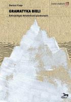 Gramatyka bieli. Autor: Czaja Dariusz. SmakLiter.pl Okładka książki Gramatyka bieli