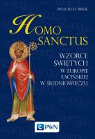 Homo sanctus. Wzorce świętych w Europie Łacińskiej w średniowieczu. Autor: Mruk Wojciech. SmakLiter.pl Okładka książki Homo sanctus. Wzorce świętych w Europie Łacińskiej w średniowieczu