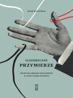 Okładka książki ILUZORYCZNE PRZYMIERZE NIEMIECKA OKUPACJA ZIEM POLSKICH W CZASIE I WOJNY ŚWIATOWEJ