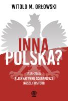 Okładka książki INNA POLSKA 1918-2018 ALTERNATYWNE SCENARIUSZE NASZEJ HISTORII