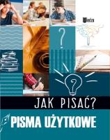 Jak pisać? Pisma użytkowe. Autor: Opracowanie zbiorowe. SmakLiter.pl Okładka książki Jak pisać? Pisma użytkowe