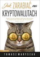 Jak zarabiać na kryptowalutach. Autor: Tomasz Waryszak. SmakLiter.pl Okładka książki Jak zarabiać na kryptowalutach