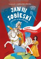 JAN III SOBIESKI POLSCY SUPERBOHATEROWIE. Autor: Małgorzata Strękowska-Zaremba. SmakLiter.pl Okładka książki JAN III SOBIESKI POLSCY SUPERBOHATEROWIE