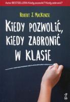 Kiedy pozwolić kiedy zabronić w klasie. Autor: Robert J. MacKenzie. SmakLiter.pl Okładka książki Kiedy pozwolić kiedy zabronić w klasie
