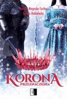 Korona przeznaczenia. Autor: Sylwia Dubielecka, Monika Magoska-Suchar. SmakLiter.pl Okładka książki Korona przeznaczenia