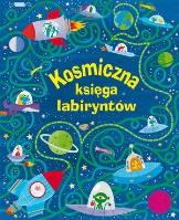 Kosmiczna księga labiryntów. Autor: Kirsteen Robson. SmakLiter.pl Okładka książki Kosmiczna księga labiryntów