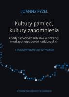 Okładka książki Kultury pamięci, kultury zapomnienia. Osady pierwszych rolników w percepcji młodszych ugrupowań