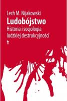 Okładka książki Ludobójstwo. Historia i socjologia ludzkiej destru