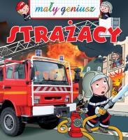 Mały geniusz. Strażacy. Autor: Emmanuelle Lepetit, Beaumont Jacques. SmakLiter.pl Okładka książki Mały geniusz. Strażacy