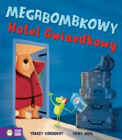 MEGABOMBKOWY HOTEL GWIAZDKOWY. Autor: TRACEY CORDEROY. SmakLiter.pl Okładka książki MEGABOMBKOWY HOTEL GWIAZDKOWY