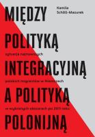Okładka książki Między polityką integracyjną a polityką polonijną
