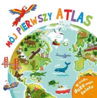 Mój pierwszy atlas. Autor: Steele Philip. SmakLiter.pl Okładka książki Mój pierwszy atlas