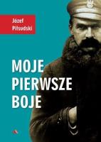 Moje pierwsze boje. Autor: Piłsudski Józef. SmakLiter.pl Okładka książki Moje pierwsze boje