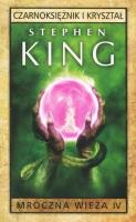 Okładka książki Mroczna Wieża T.4 Czarnoksiężnik i kryształ w.2018