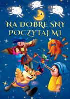 Na dobre sny poczytaj mi. Autor: Opracowanie zbiorowe. SmakLiter.pl Okładka książki Na dobre sny poczytaj mi