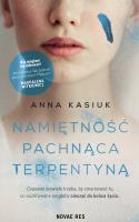 Namiętność pachnąca terpentyną. Autor: Kasiuk Anna. SmakLiter.pl Okładka książki Namiętność pachnąca terpentyną