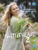 Naturalnie T.2. Autor: Agnieszka Cegielska. SmakLiter.pl Okładka książki Naturalnie T.2
