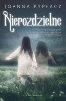 Nierozdzielne. Autor: Pypłacz Joanna. SmakLiter.pl Okładka książki Nierozdzielne