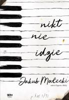 NIKT NIE IDZIE. Autor: Małecki Jakub. SmakLiter.pl Okładka książki NIKT NIE IDZIE